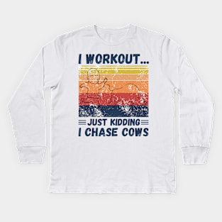 I workout... just kidding I chase cows Kids Long Sleeve T-Shirt